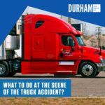 What to Do at the Scene of a Truck Accident What to Do at the Scene of a Truck Accident