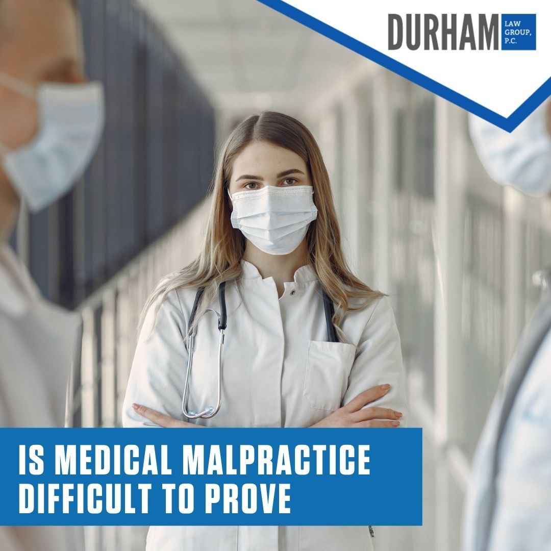 Is Medical Malpractice Difficult to Prove?